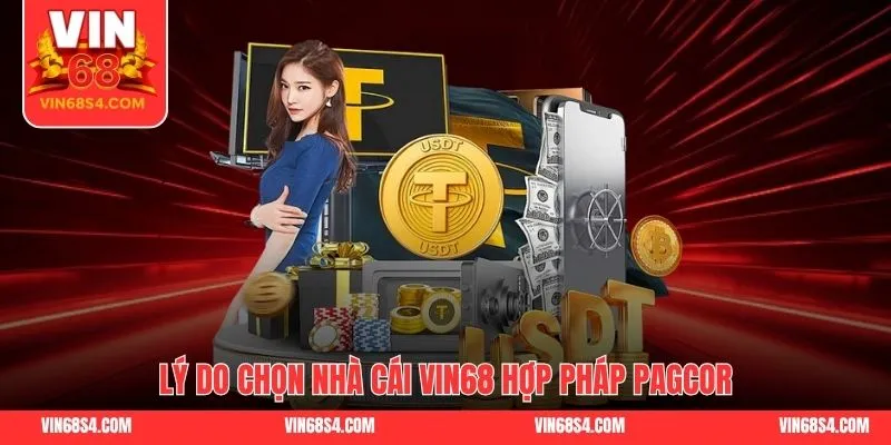 Lý do chọn nhà cái  VIN68 hợp pháp PAGCOR